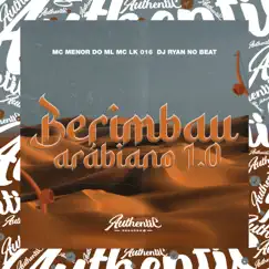 Berimbau Arábiano 1.0 (feat. MC MENOR DO ML & MC LK 016) - Single by DJ RYAN NO BEAT album reviews, ratings, credits