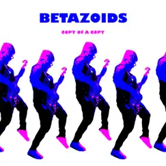 Copy of a Copy - Single by Betazoids album reviews, ratings, credits