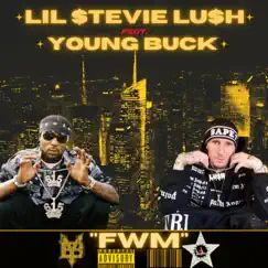 Lil Stevie Lush x FWM (feat. Young Buck) - Single by Lil stevie lush album reviews, ratings, credits