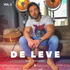 De Leve, Vol. 2 - EP by Edu Chociay album reviews, ratings, credits