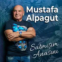Satmışım Anasını - Single by Mustafa Alpagut album reviews, ratings, credits