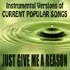 Instrumental Versions of Current Popular Songs: Just Give Me a Reason album lyrics, reviews, download