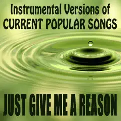 Instrumental Versions of Current Popular Songs: Just Give Me a Reason by The O'Neill Brothers Group album reviews, ratings, credits
