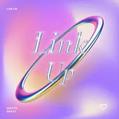 Link Up - Single by MATTE GOLD album reviews, ratings, credits