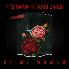 Be My Woman (feat. Rico Zaico) - Single by Eto Baybe album reviews, ratings, credits
