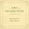 Melancholy - Single album lyrics, reviews, download