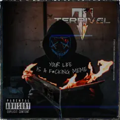 Your Life Is a F*****g Meme by Terrivel album reviews, ratings, credits