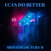 I CAN DO BETTER - Single (feat. Butcha-B) - Single album lyrics, reviews, download