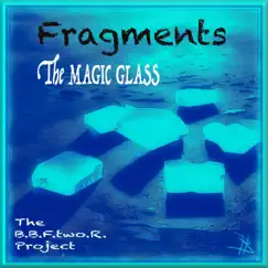 The Magic Glass / Fragments (Single Edit) - Single by The B.B.F.two.R. Project, Andrew Roussak & van HOB album reviews, ratings, credits