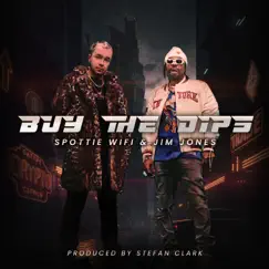 Buy the Dips (feat. Jim Jones) - Single by Spottie WiFi album reviews, ratings, credits