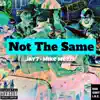 Not the Same (feat. Mike Mezzl) - Single album lyrics, reviews, download