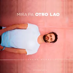 Mira Pa Otro Lao (feat. Adrián Groves) - Single by Juancho Marqués album reviews, ratings, credits