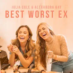 Best Worst Ex - Single by Julia Cole & Alexandra Kay album reviews, ratings, credits