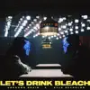 Let's Drink Bleach - Single album lyrics, reviews, download