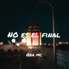 No Es El Final - Single album lyrics, reviews, download