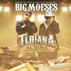 TIJUANA (feat. AL NUKE) - Single by Big Moeses album reviews, ratings, credits