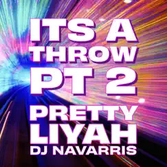 ITS a THROW Pt. 2 (Hyped Version) - Single by Pretty liyah & DJ Navarris album reviews, ratings, credits