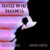 Pretty in My Darkness - Single album lyrics, reviews, download