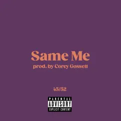 Same Me - Single by Corey Gossett album reviews, ratings, credits