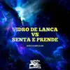 Vidro de Lanca Vs Senta e Prende - Single album lyrics, reviews, download