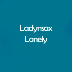 Lonely - Single by Ladynsax album reviews, ratings, credits