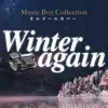 Winter Again Music Box Collection album lyrics, reviews, download