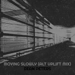 Moving Slowly (Alt Uplift Mix) Song Lyrics