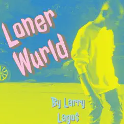 Loner Wurld - EP by Larry Lago$ album reviews, ratings, credits