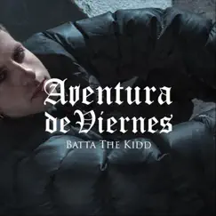 Aventura de Viernes - Single by Batta the Kidd album reviews, ratings, credits