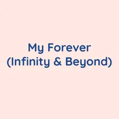 My Forever (Infinity & Beyond) - Single by Songlorious album reviews, ratings, credits