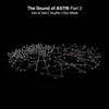 The Sound of ASTIR, Pt. 2 - EP album lyrics, reviews, download