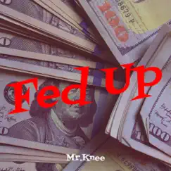 Fed Up - Single by Mr.Knee album reviews, ratings, credits