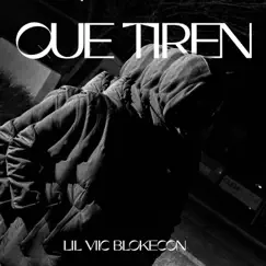 Que Tiren - Single by Lil Viic album reviews, ratings, credits