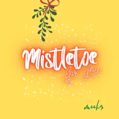 Mistletoe For You - Single by Meeks album reviews, ratings, credits