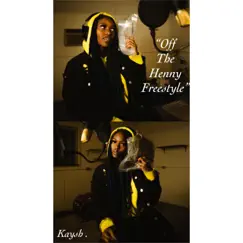 Off the Henny Freestyle - Single by Kaysh. album reviews, ratings, credits