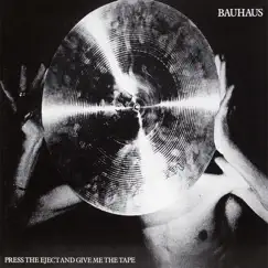 Press the Eject and Give Me the Tape by Bauhaus album reviews, ratings, credits