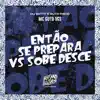 Então Se Prepara Vs Sobe Desce - Single album lyrics, reviews, download