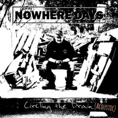 Circling the Drain (Acoustic) [Acoustic] by Nowhere Days album reviews, ratings, credits