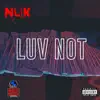 Luv Not - Single album lyrics, reviews, download