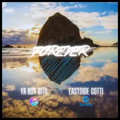 Forever (feat. Eastside Gotti) - Single by Ya Boy Bito album reviews, ratings, credits