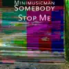 Somebody Stop Me - Single album lyrics, reviews, download