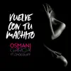 Vuelve Con Tu Machito (feat. Chocolate) - Single album lyrics, reviews, download