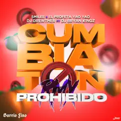 Cumbiaton Prohibido 2.0 (feat. Dj Drewther) - Single by Profeta Yao Yao, Dj Bryan Kingz & Smi-Lee album reviews, ratings, credits