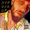 Nvr Gvg Up - Single album lyrics, reviews, download