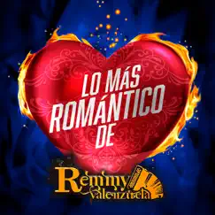 Lo Más Romántico De by Remmy Valenzuela album reviews, ratings, credits