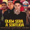 Quem Será a Sortuda (feat. Cauanzinho na gestão) - Single album lyrics, reviews, download