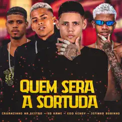 Quem Será a Sortuda (feat. Cauanzinho na gestão) Song Lyrics