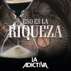 Eso Es La Riqueza - EP by La Adictiva album reviews, ratings, credits