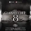 El Corrido del Ocho (Epoca Pesada) [feat. Jorge Gamboa & Leonel El Ranchero] - Single album lyrics, reviews, download