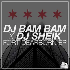 Fort Dearborn EP by DJ Bam Bam & DJ Sheik album reviews, ratings, credits